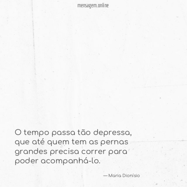 O tempo passa tão depressa