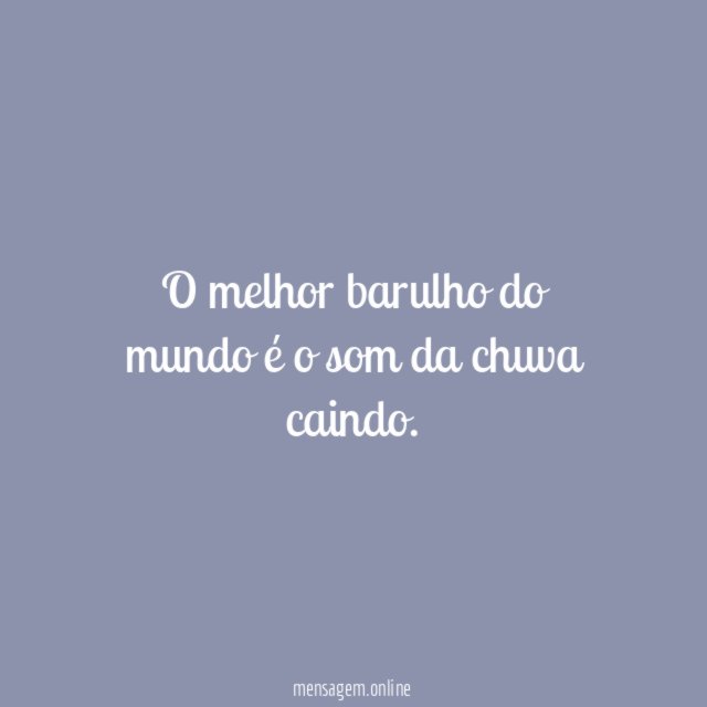 O melhor barulho do mundo é o som da chuva caindo