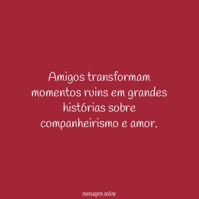 Amigos transformam momentos ruins em grandes histórias sobre companheirismo e amor