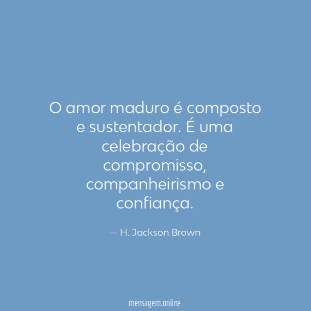 O amor maduro é composto e sustentador