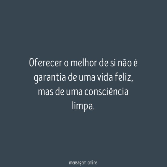 Oferecer o melhor de si não é garantia de uma vida feliz