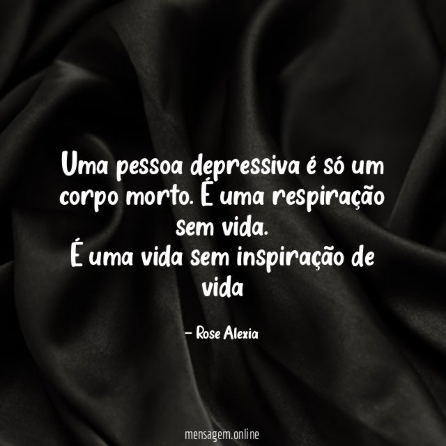 Uma pessoa depressiva é só um corpo morto