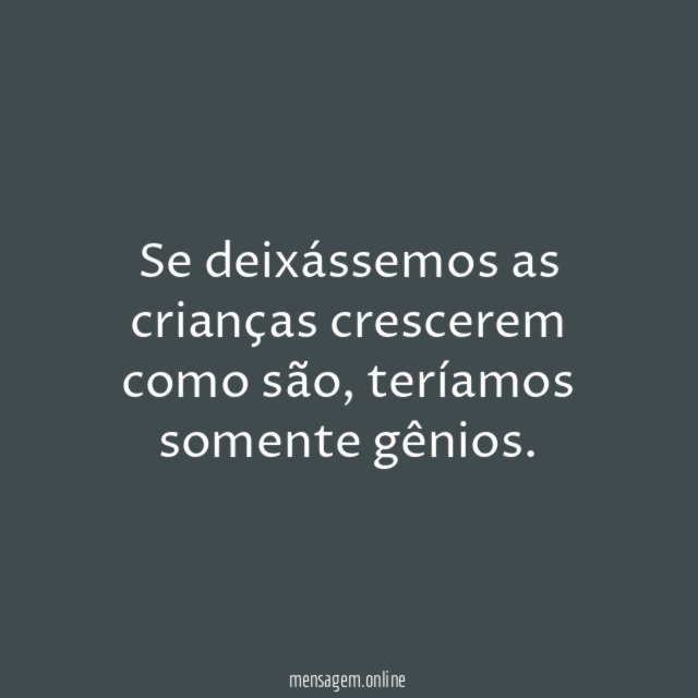 Se deixássemos as crianças crescerem como são