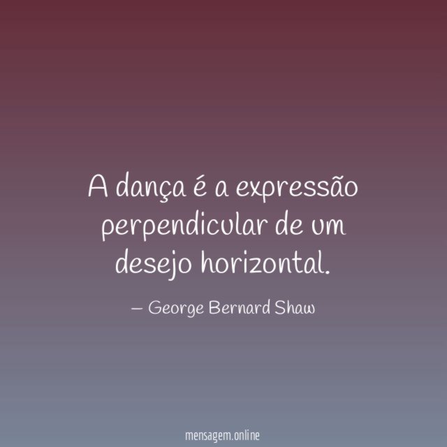 A dança é a expressão perpendicular de um desejo horizontal
