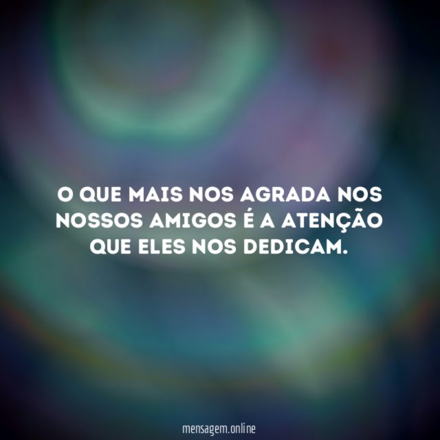O que mais nos agrada nos nossos amigos