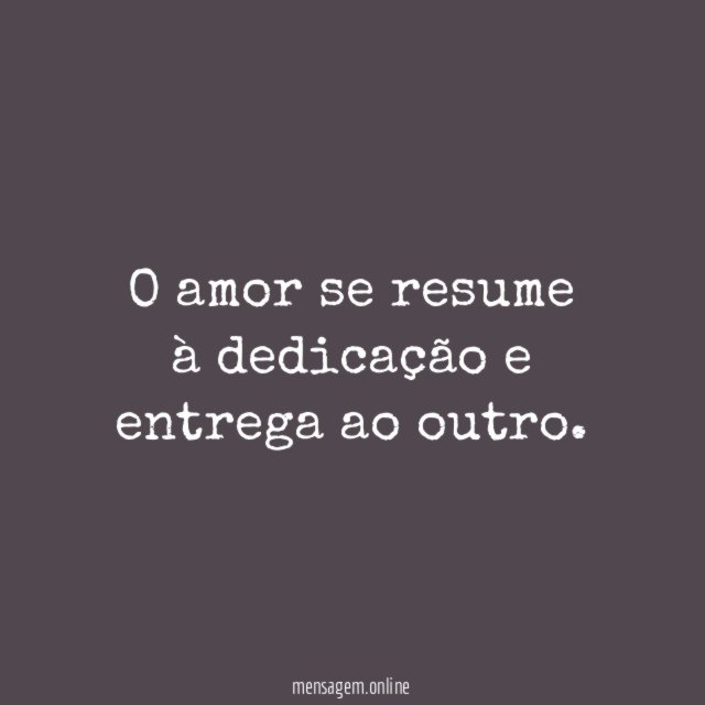 O amor se resume à dedicação e entrega ao outro