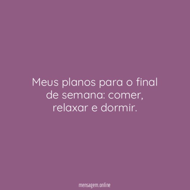 Meus planos para o final de semana