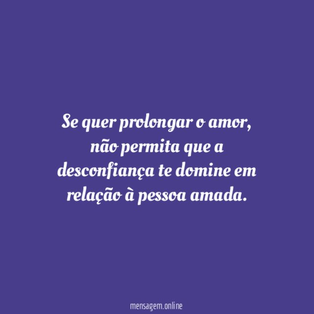 Se quer prolongar o amor