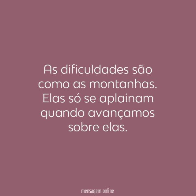 As dificuldades são como as montanhas