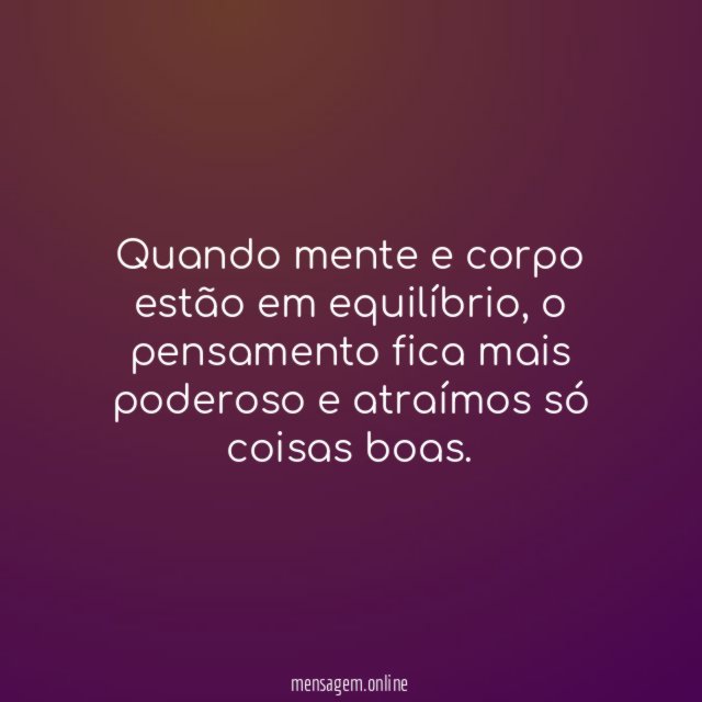 Quando mente e corpo estão em equilíbrio