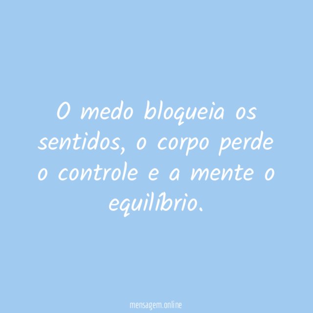 O medo bloqueia os sentidos
