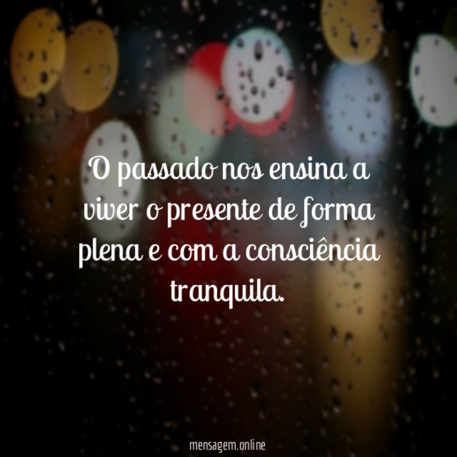 O passado nos ensina a viver o presente