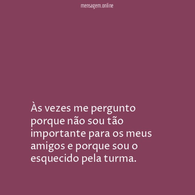 Às vezes me pergunto porque não sou tão