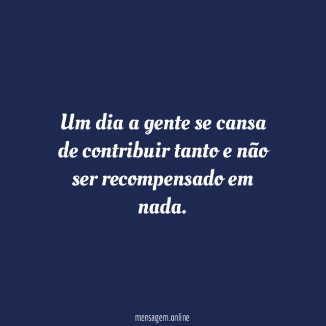 Um dia a gente se cansa de contribuir