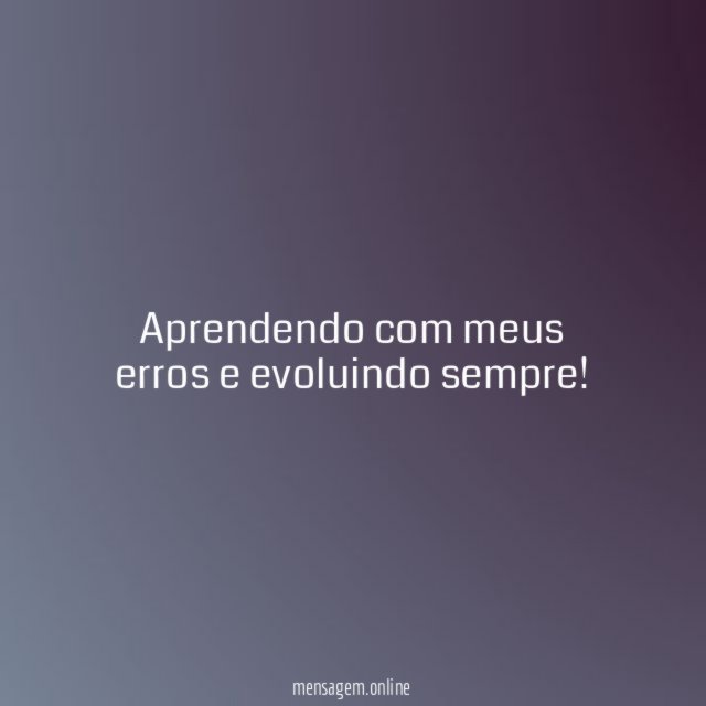Aprendendo com meus erros e evoluindo sempre