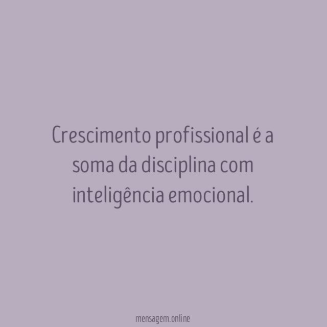 Crescimento profissional é a soma da disciplina com inteligência emocional