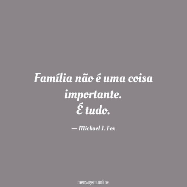 Família não é uma coisa importante