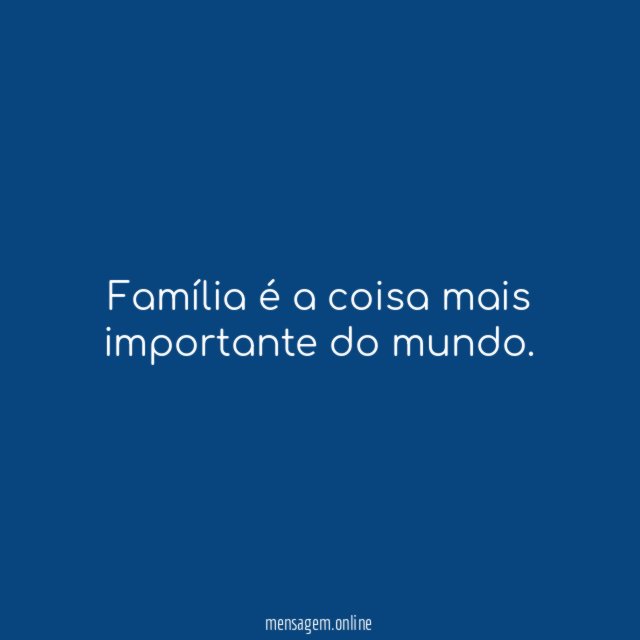 Família é a coisa mais importante do mundo