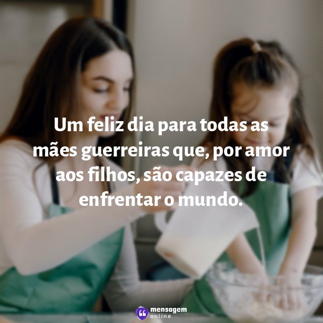 Um feliz dia para todas as mães guerreiras que