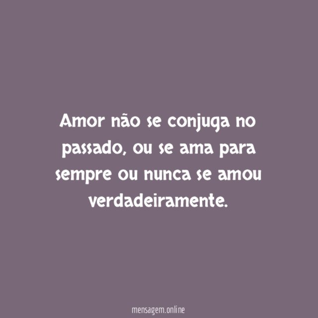 Amor não se conjuga no passado