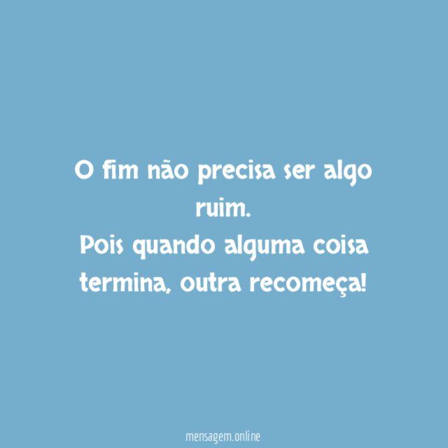 O fim não precisa ser algo ruim