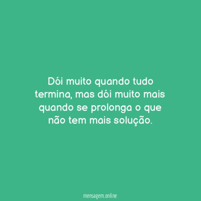 Dói muito quando tudo termina