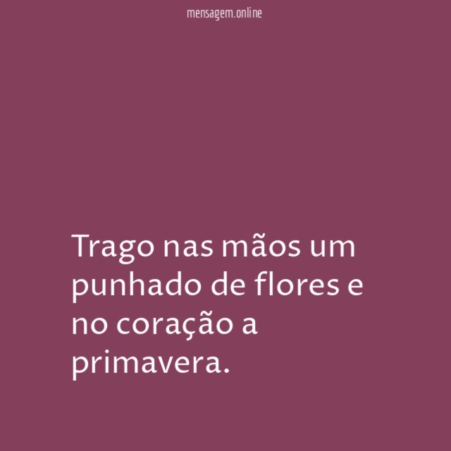 Trago nas mãos um punhado de flores