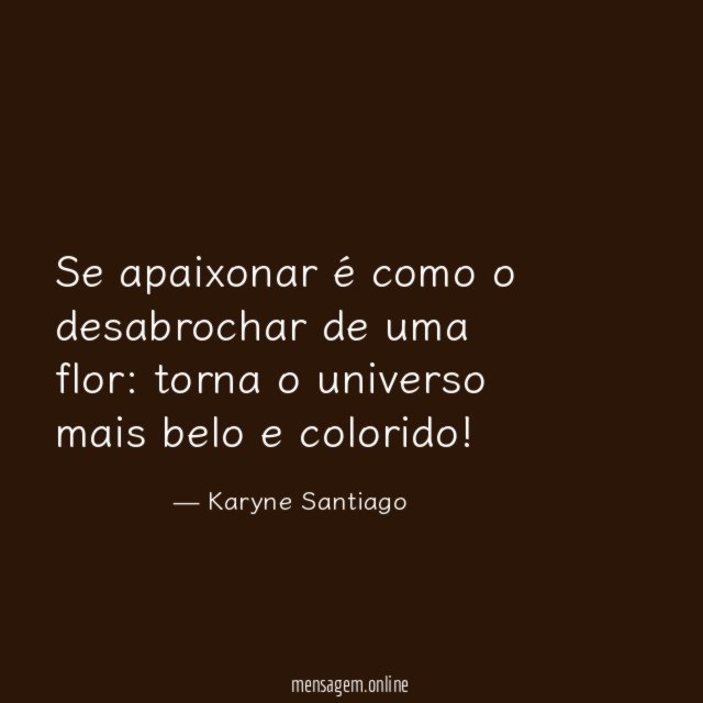 Se apaixonar é como o desabrochar de uma flor