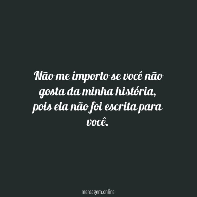 Não me importo se você não gosta da