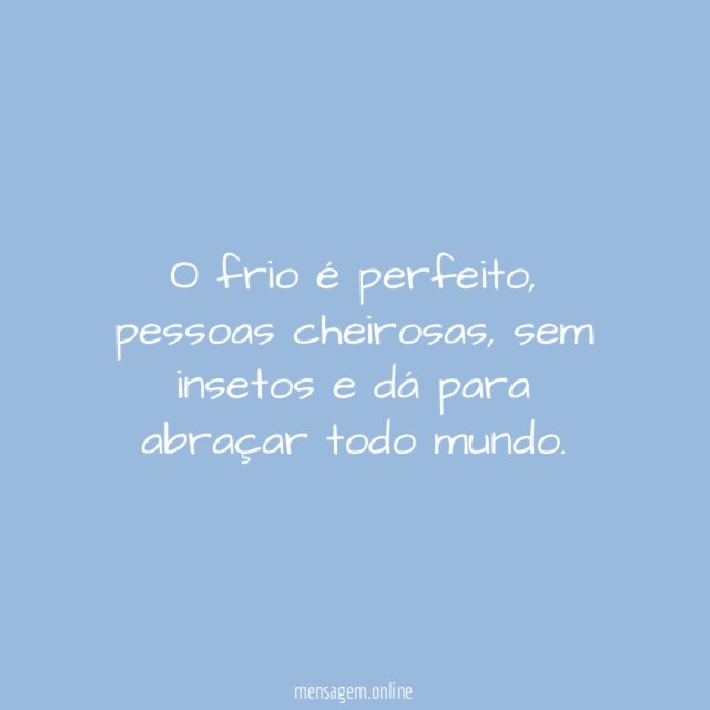 O frio é perfeito
