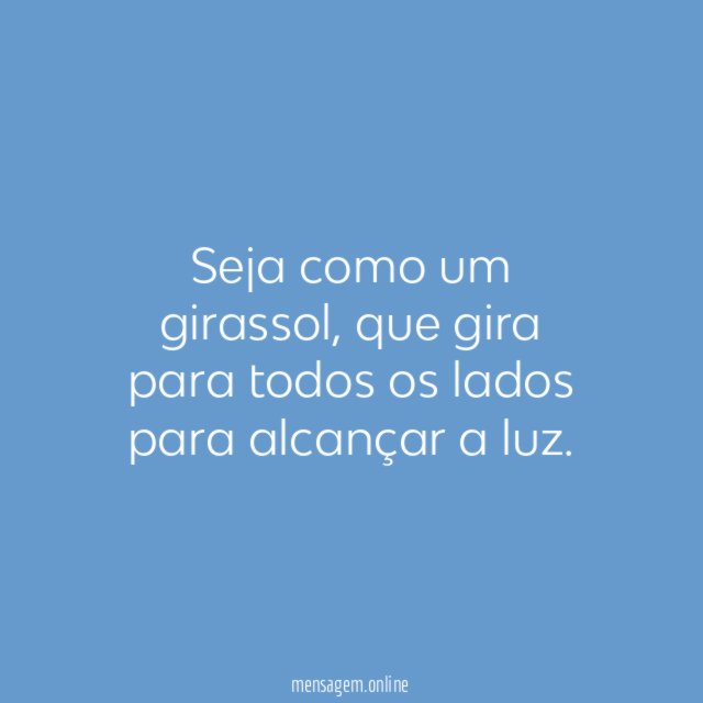 Seja como um girassol
