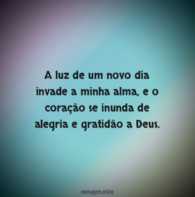 A luz de um novo dia invade a minha alma