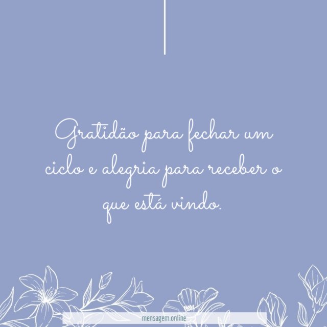 Gratidão para fechar um ciclo e alegria para