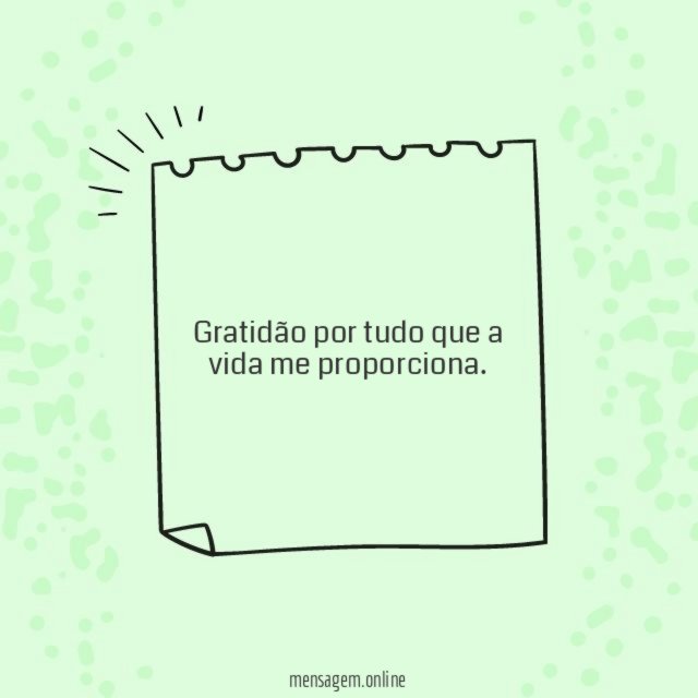 Gratidão por tudo que a vida me proporciona