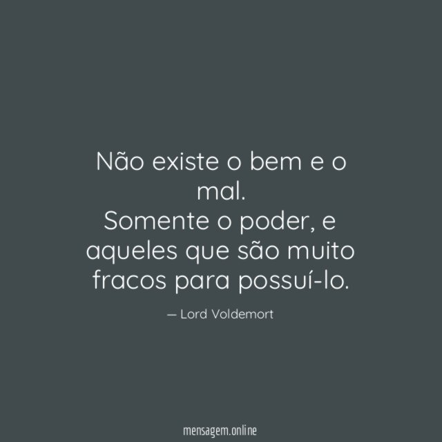 Não existe o bem e o mal