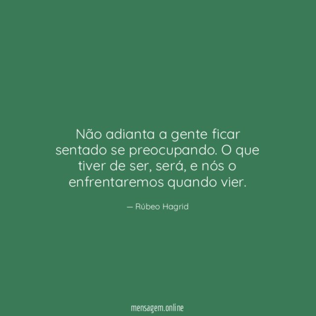 Não adianta a gente ficar sentado se preocupando