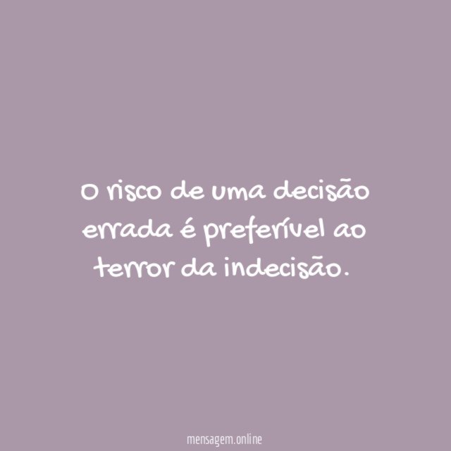 O risco de uma decisão errada é preferível