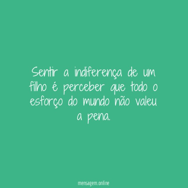Sentir a indiferença de um filho é perceber