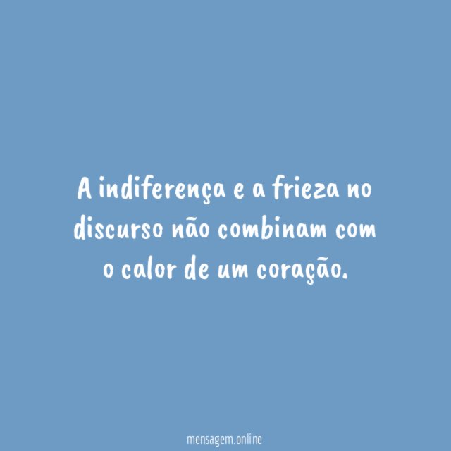 A indiferença e a frieza no discurso não