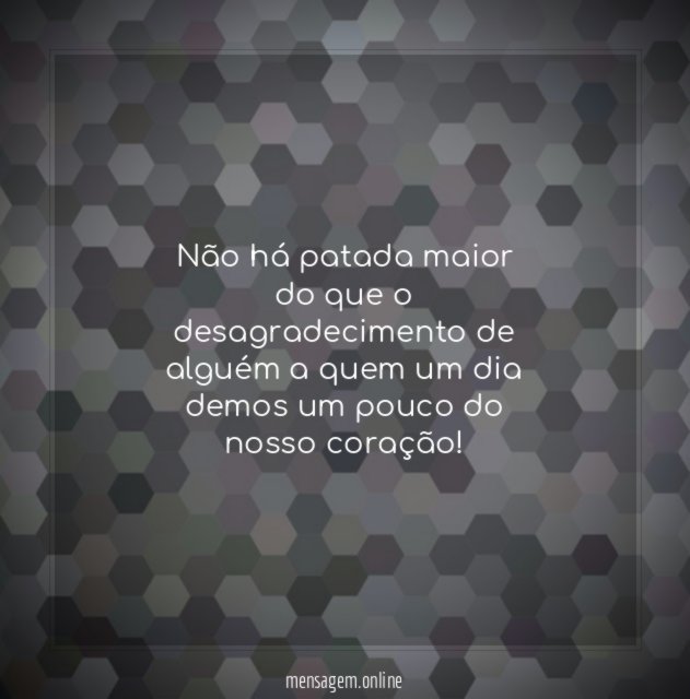 Não há patada maior do que o desagradecimento