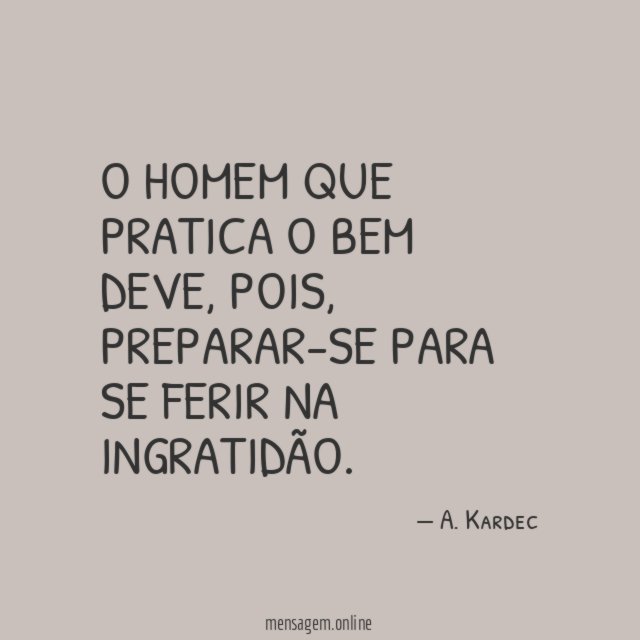 O homem que pratica o bem deve