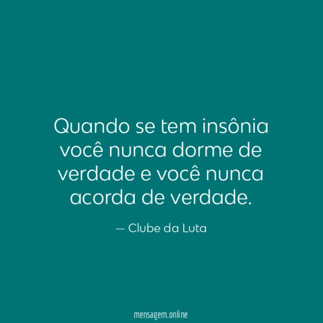 Quando se tem insônia você nunca dorme de