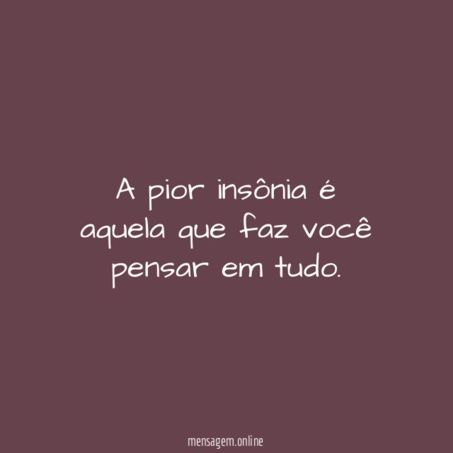 A pior insônia é aquela que faz você pensar em tudo