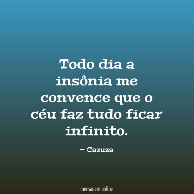 Todo dia a insônia me convence que