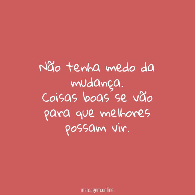 Não tenha medo da mudança