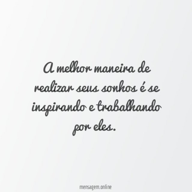 A melhor maneira de realizar seus sonhos é