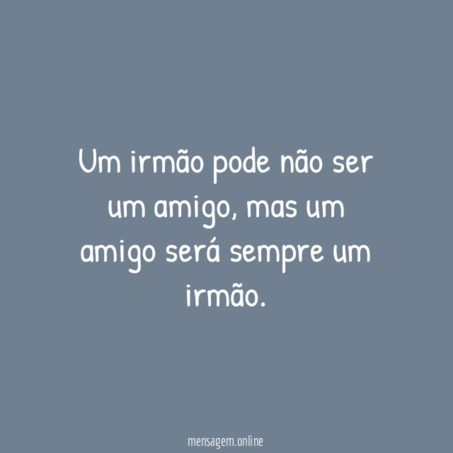 Um irmão pode não ser um amigo