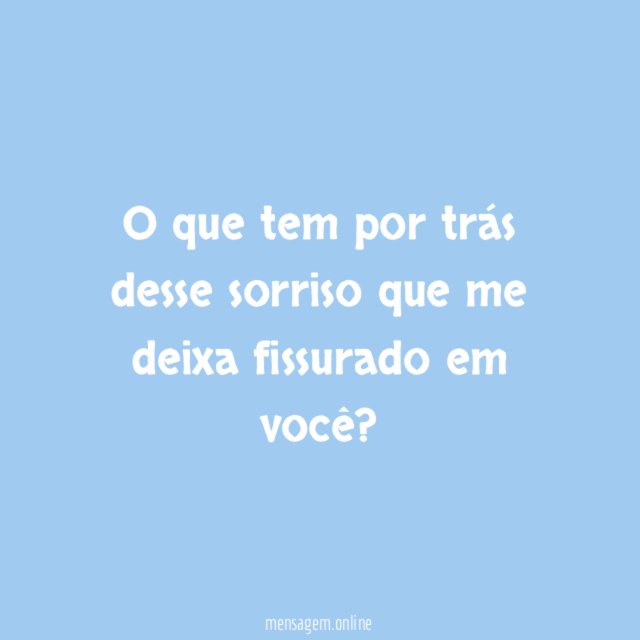 O que tem por trás desse sorriso que