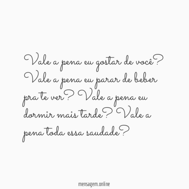 Vale a pena eu gostar de você