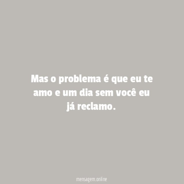 Mas o problema é que eu te amo